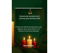 Devocional navideño de 5 minutos para familias 2025: 31 lecturas diarias de esperanza, paz, alegría y amor para acercar a tu familia a Cristo esta Navidad
