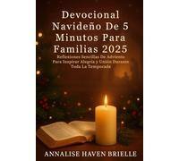 Devocional Navideño De 5 Minutos Para Familias 2025: Reflexiones Sencillas De Adviento Para Inspirar Alegría y Unión Durante Toda La Temporada