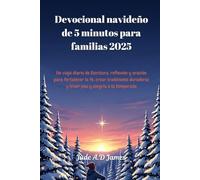 Devocional navideño de 5 minutos para familias 2025: Un viaje diario de Escritura, reflexión y oración para fortalecer la fe, crear tradiciones duraderas y traer paz y alegría a la temporada