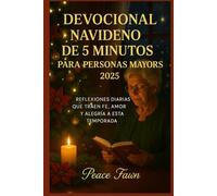 DEVOCIONAL NAVIDEÑO DE 5 MINUTOS PARA PERSONAS MAYORES 2025: REFLEXIONES DIARIAS QUE TRAEN FE, AMOR Y ALEGRÍA A ESTA TEMPORADA