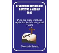 Devocional navideño de gratitud y alegría 2025: 25 días para abrazar el verdadero espíritu de la Navidad con fe, gratitud y alegría
