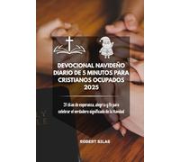 Devocional navideño diario de 5 minutos para cristianos ocupados 2025: 31 días de esperanza, alegría y fe para celebrar el verdadero significado de la Navidad