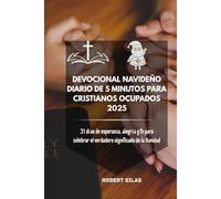 Devocional navideño diario de 5 minutos para cristianos ocupados 2025: 31 días de esperanza, alegría y fe para celebrar el verdadero significado de la Navidad