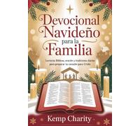 Devocional navideño para la familia: Lecturas bíblicas, oración y tradiciones diarias para preparar tu corazón para Cristo