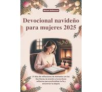 Devocional navideño para mujeres 2025: 31 días de reflexiones de Adviento con las Escrituras, la oración y la escritura reflexiva para profundizar la fe y encontrar la alegría