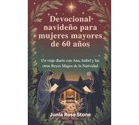 Devocional navideño para mujeres mayores de 60 años: Un viaje diario con Ana, Isabel y las otras Reyes Magos de la Natividad