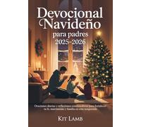 Devocional navideño para padres 2025-2026: Oraciones diarias y reflexiones conmovedoras para fortalecer tu fe, matrimonio y familia en esta temporada