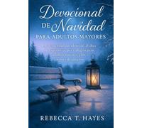 DEVOCIONAL NAVIDEÑO PARA PERSONAS MAYORES: Un devocional navideño de 31 días de esperanza, paz y alegría para adultos mayores y jóvenes de corazón.