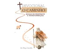 Devocional O Caminho: 40 dias de propósito e transformação