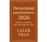Devocional para hombres 2026: Sabiduría y fortaleza para cada etapa de la vida.