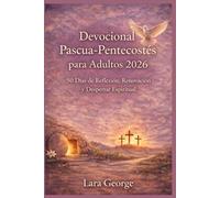 Devocional Pascua-Pentecostés para Adultos 2026: 50 Días de Reflexión, Renovación y Despertar Espiritual