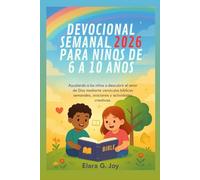 DEVOCIONAL SEMANAL 2026 PARA NIÑOS DE 6 A 10 AÑOS: Ayudando a los niños a descubrir el amor de Dios mediante versículos bíblicos semanales, oraciones y actividades creativas.