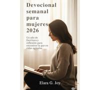 Devocional semanal para mujeres 2026: Un año de Escritura y reflexión para encontrar la paz en vidas agitadas