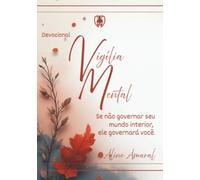 Devocional Vigília Mental: Se não governar seu mundo interior, ele governará você.