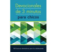 Devocionales de 3 minutos para chicos/ 3-Minute Devotions for Tenn Boys: 180 lecturas inspiradoras para adolescentes
