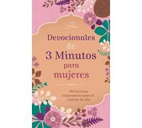 Devocionales de 3 minutos para mujeres / 3-Minute Devotions for Women: 180 Lecturas Inspiradoras Para El Corazon De Ella