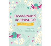 Devocionales de 3 minutos para niñas / 3-Minute Devotions for Girls: 180 lecturas inspiradoras para corazones jóvenes / 180 Inspirational Readings for Young Hearts