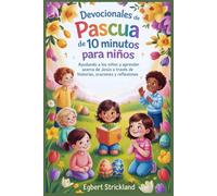 Devocionales de Pascua de 10 minutos para niños: Ayudando a los niños a aprender sobre Jesús a través de historias, oraciones y reflexiones