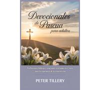 Devocionales de Pascua para adultos: Reflexiones bíblicas y oraciones centradas en Cristo para la esperanza de la resurrección