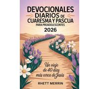 Devocionales diarios de Cuaresma y Pascua para preadolescentes 2026: Un viaje de 40 días más cerca de Jesús