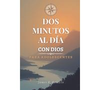 Devocionales Diarios para Adolescentes | Dos Minutos al Día con Dios: Dos Minutos al Día con Dios | 365 Devocionales Diarios con Devocionales ... (Devotionals for Both Men, Women, and Teens)