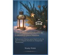 Devocionales Navideños de 5 Minutos para Adultos: Reflexiones Diarias para Nutrir la fe, la paz y la Alegría Durante la Temporad Vacaciones