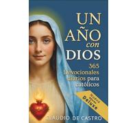 Devocionario Católico / 365 días con Dios - Edición Deluxe: Reflexiones diarias para inspirar tu vida, llenarte de Esperanza y Fortalecer tu Fe | Catholic Devotional in Spanish 365 Daily Reflections