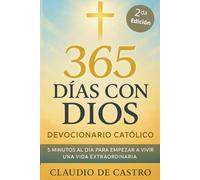 Devocionario Catolico 365 dias con Dios. Una Reflexion diaria a lo largo del año para inspirar tu vida: Reflexiones profundas, oraciones, historias ... (COLECCIÓN DEVOCIONARIOS CATÓLICOS)