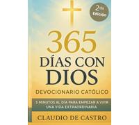 Devocionario Catolico 365 dias con Dios. Una Reflexion diaria a lo largo del año para inspirar tu vida: Reflexiones profundas, oraciones, historias ... (COLECCIÓN DEVOCIONARIOS CATÓLICOS)