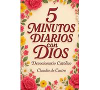 Devocionario Católico: 6 Semanas de Reflexiones Diarias, Citas Bíblicas y Oraciones Inspiradoras: 5 Minutos con Dios para que Empieces Bien tu Día, ... with God. Catholic Devotional for Women.