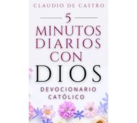 Devocionario Católico: Oraciones Diarias de 5 Minutos con Dios para Empezar Bien tu Día: Catholic Daily Devotional - Spanish Edition: 5 Minutes with ... Right: 4 (COLECCIÓN DEVOCIONARIOS CATÓLICOS)