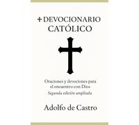 Devocionario Católico - Segunda edición ampliada: Un libro de oración para el día a día