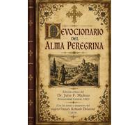 Devocionario del Alma Peregrina: Un códice de fe sencilla, rescatado del olvido