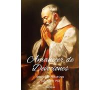 Devociones del Amanecer: Oraciones Matutinas con Padre Pio