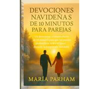 Devociones navideñas de 10 minutos para parejas: Un devocional cristiano diario de 10 minutos para que las parejas profundicen la fe y el amor durante la temporada navideña.