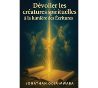 Dévoiler les créatures spirituelles à la lumière des écritures