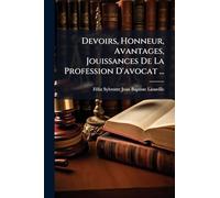 Devoirs, Honneur, Avantages, Jouissances De La Profession D'avocat ...