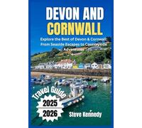 Devon and Cornwall Travel Guide 2025-2026: Explore the Best of Devon & Cornwall: From Seaside Escape to Countryside Adventures
