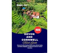 DEVON AND CORNWALL Travel Guide 2026: Discover the Best Timeless Charm, Gems, Historic Depth, and Hidden Highlights of England’s Southwest Outdoor Adventure