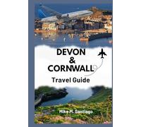 Devon and Cornwall Travel Guide: Discover the Coastal Charm, Hidden Gems, and Must-See Spots of Southwest England