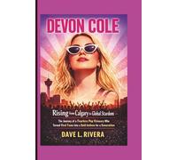 DEVON COLE: Rising from Calgary to Global Stardom - The Journey of a Fearless Pop Visionary Who Turned Viral Fame into a Bold Anthem for a Generation