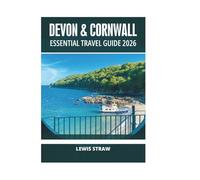 DEVON & CORNWALL ESSENTIAL TRAVEL GUIDE 2026