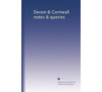 Devon & Cornwall notes & queries: Volume 1