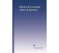 Devon & Cornwall notes & queries: Volume 6