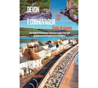DEVON E CORNOVAGLIA Guida di viaggio 2026-2027: Scopri ed esplora il fascino senza tempo, i tesori nascosti, la ricchezza storica e i punti salienti ... aperta nel sud-ovest dell'Inghilterra.