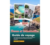 DEVON ET CORNOUAILLES Guide de voyage 2026: Votre guide ultime pour explorer la beauté intemporelle, la riche histoire et les joyaux cachés du sud-ouest de l'Angleterre