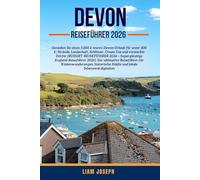 DEVON REISEFÜHRER 2026: Genießen Sie einen 5.000 £ teuren Devon-Urlaub für unter 600 £: Strände, Landschaft, Schlösser, Cream Tea und versteckte ... 2026). Der ultimative Reiseführer für Küs