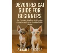 Devon Rex Cat Guide for Beginners: The Complete Handbook for Choosing, Caring For, and Loving This Playful Elf-Like Cat