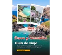 DEVON Y CORNUALLES Guía de viaje 2026: Su guía definitiva para explorar la belleza eterna, la rica historia y las joyas ocultas del suroeste de Inglaterra