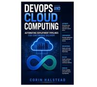 DevOps and Cloud Computing: Automating Deployment Pipelines for Continuous Delivery